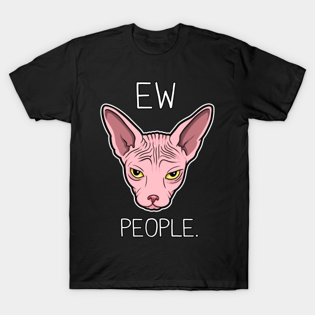 Ew. People. Sphynx cat. T-Shirt by Spectralstories